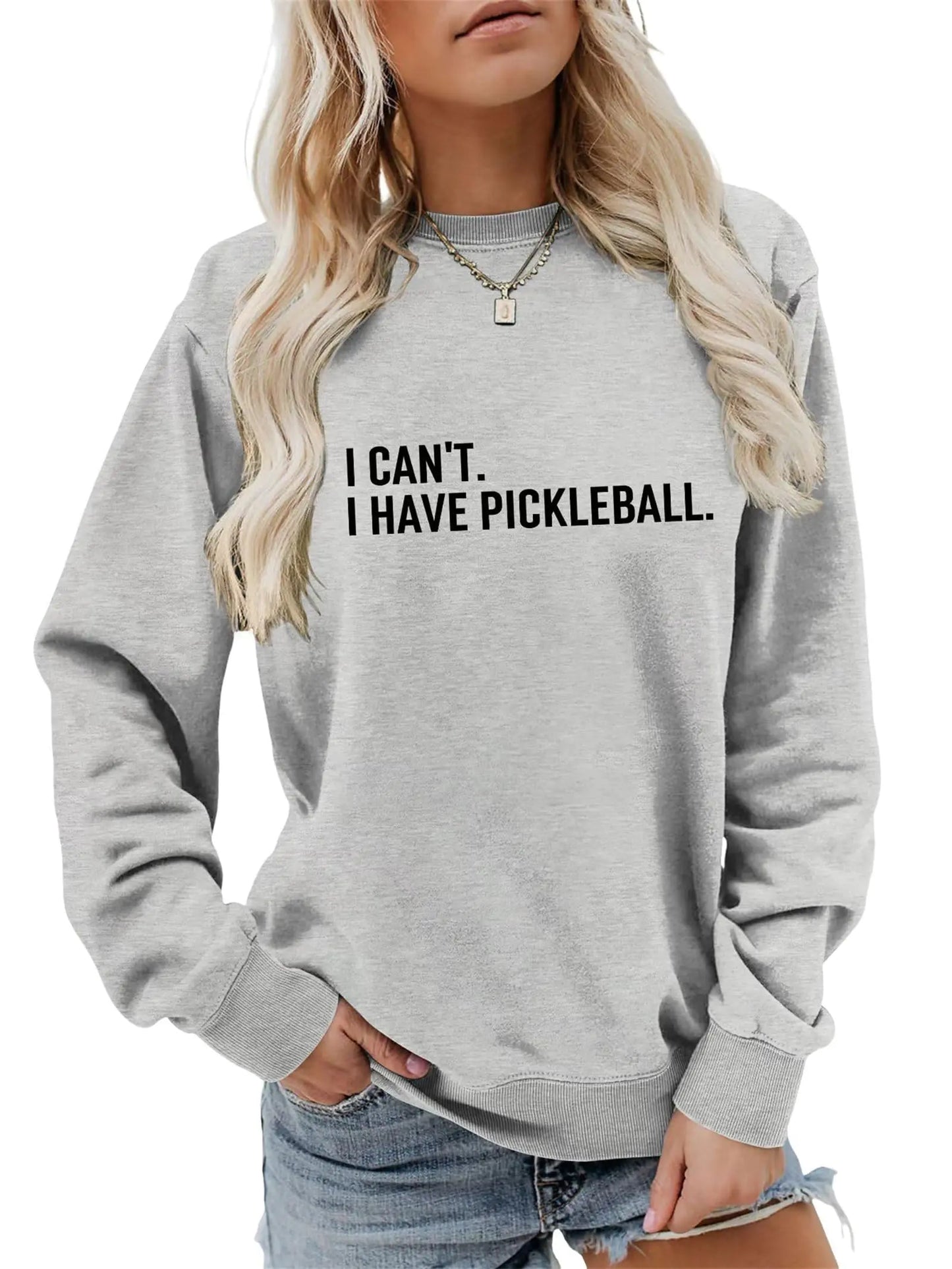 I Can't I Have Pickleball - Funny Crewneck Sweatshirt