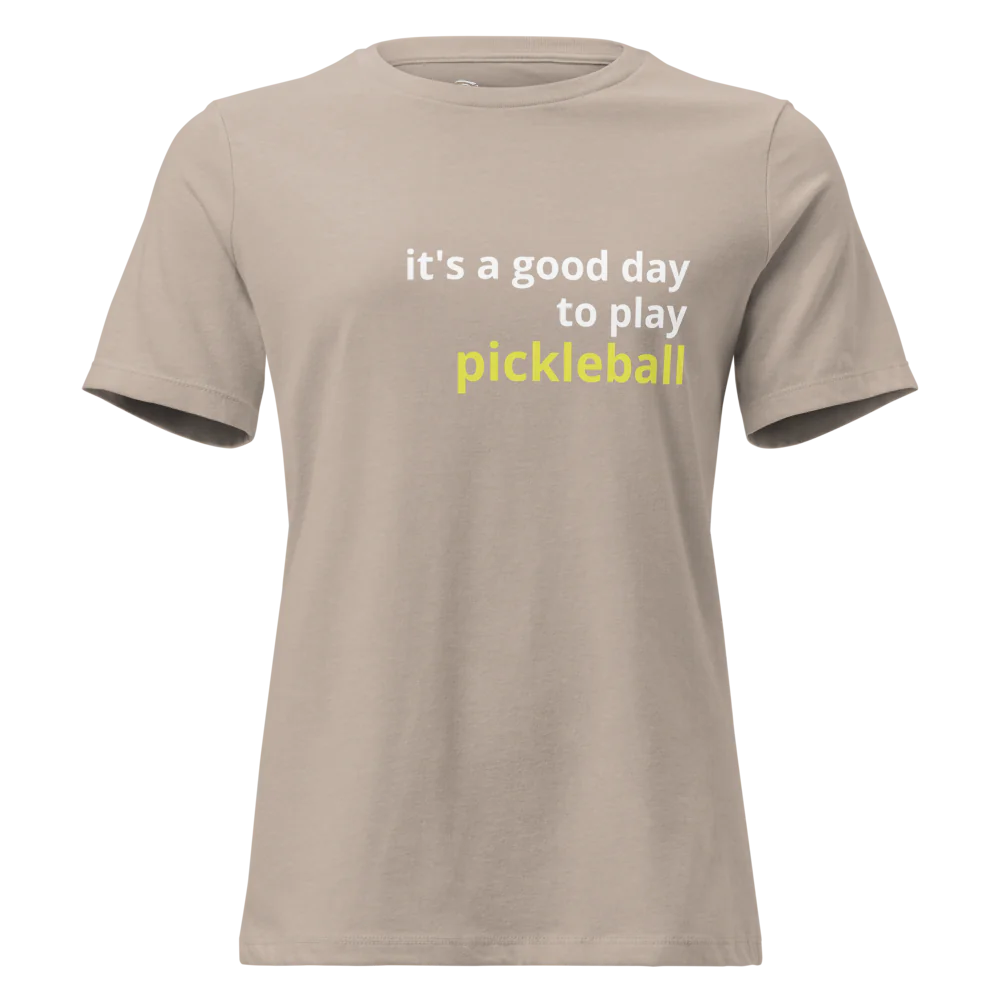 It's a Good Day to Play Pickleball Women's Relaxed T-Shirt
