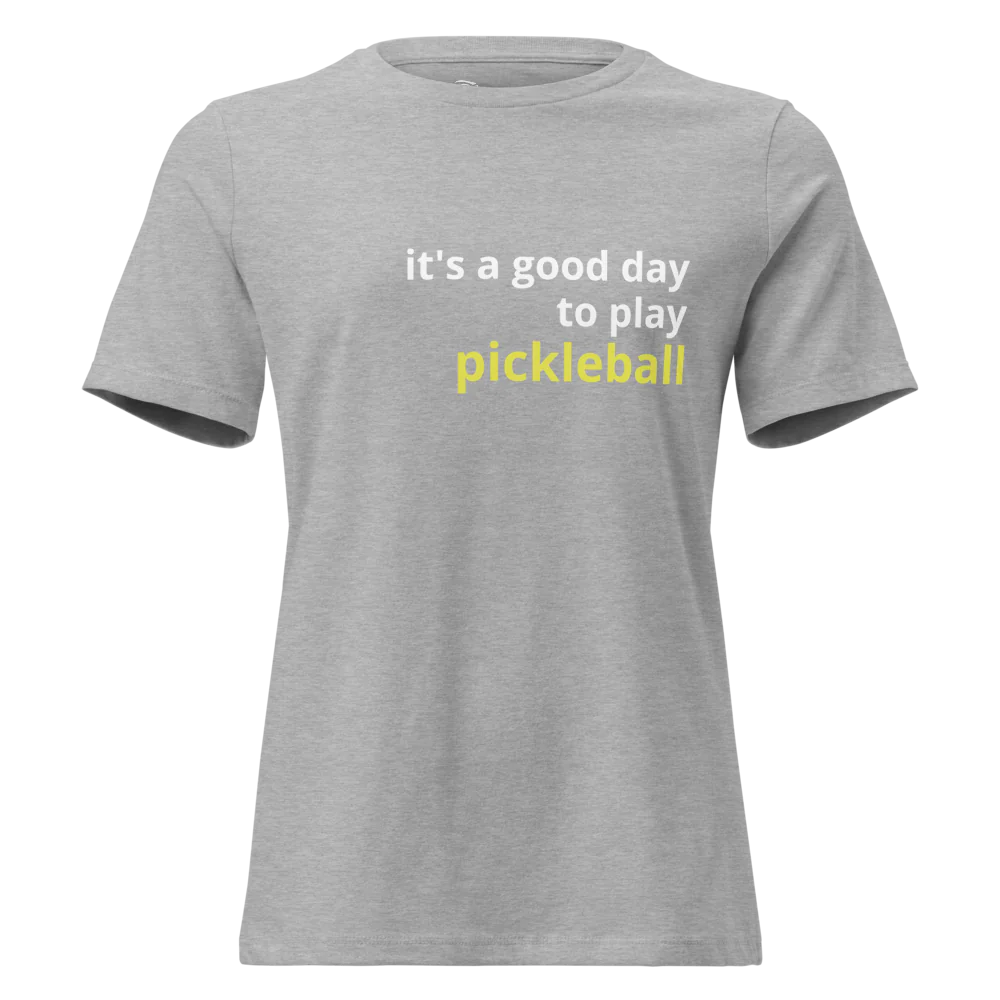 It's a Good Day to Play Pickleball Women's Relaxed T-Shirt