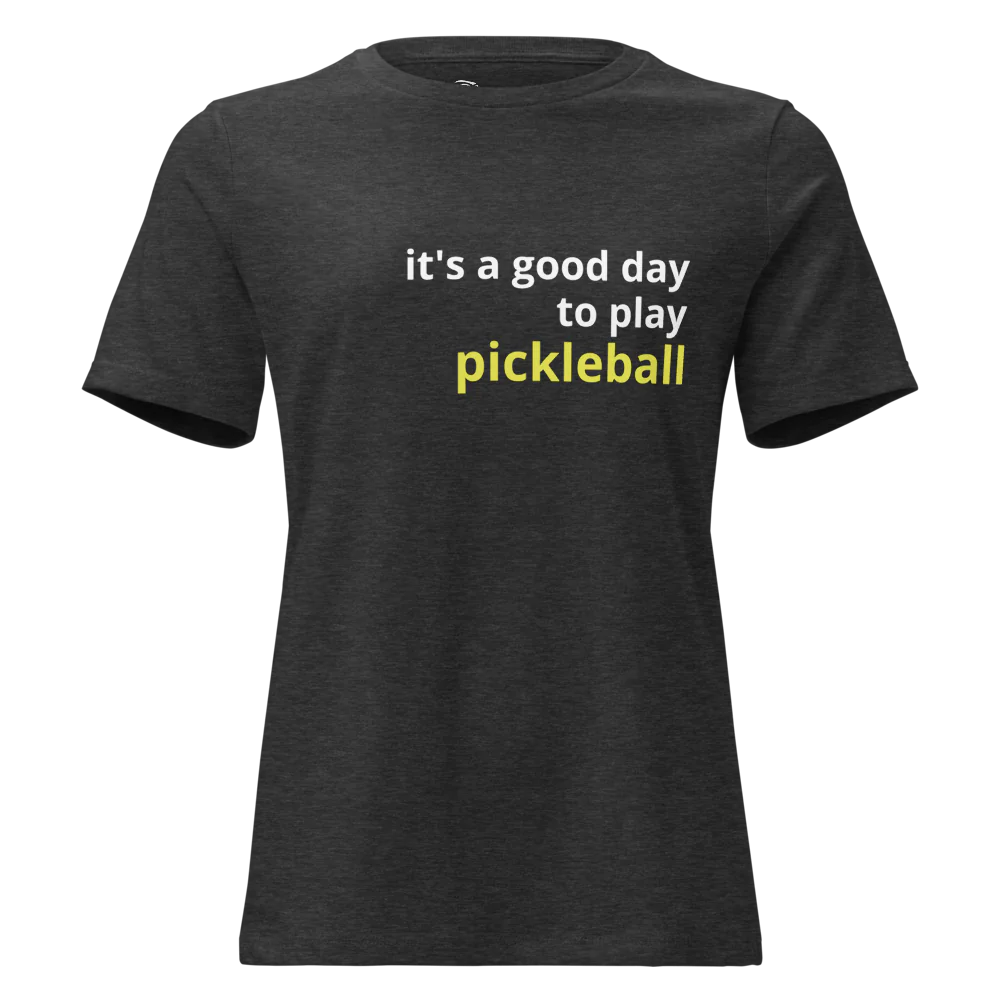 It's a Good Day to Play Pickleball Women's Relaxed T-Shirt