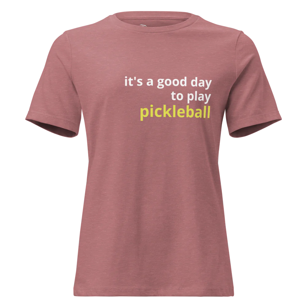 It's a Good Day to Play Pickleball Women's Relaxed T-Shirt