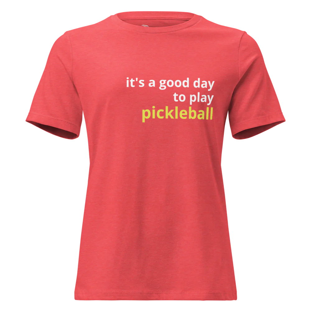 It's a Good Day to Play Pickleball Women's Relaxed T-Shirt