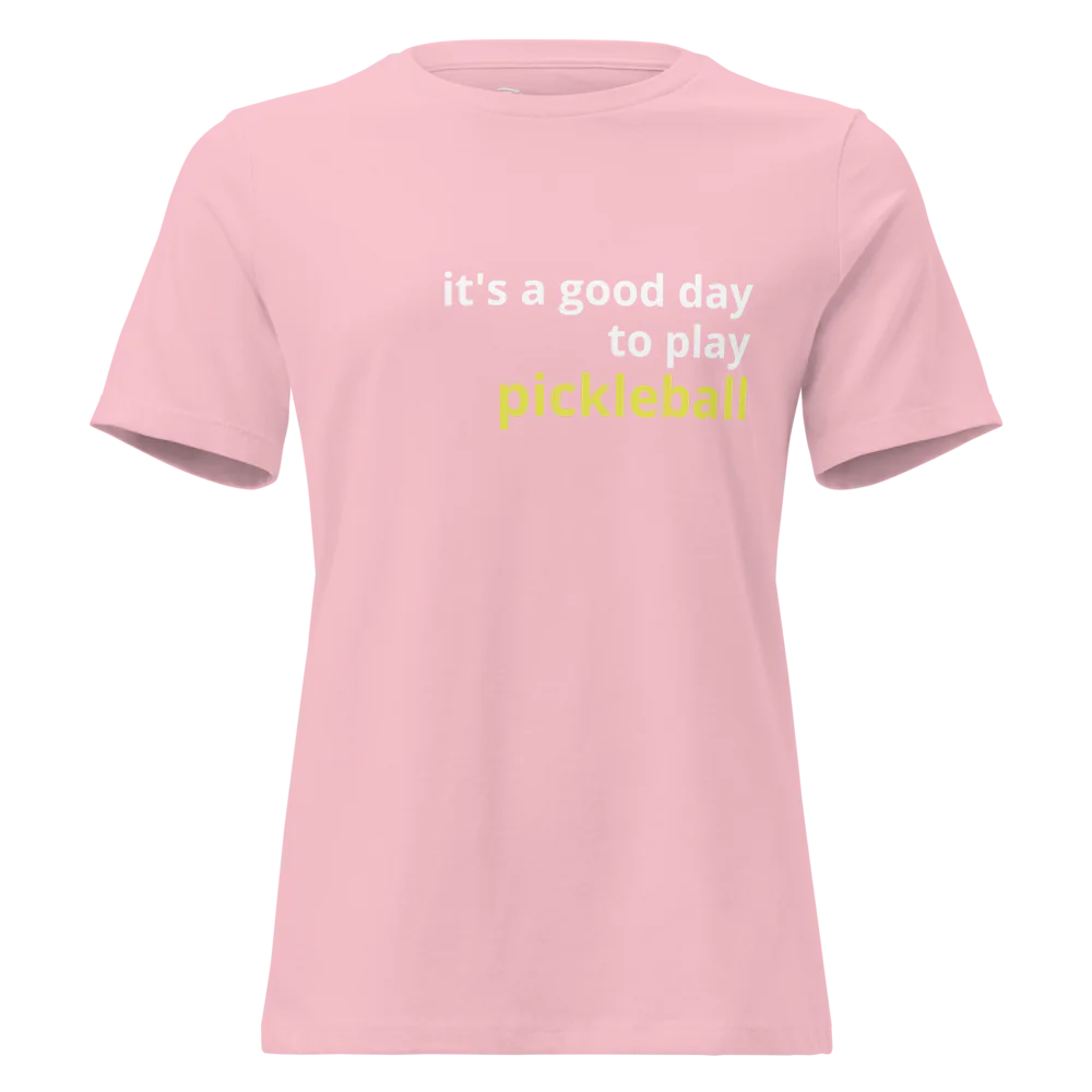It's a Good Day to Play Pickleball Women's Relaxed T-Shirt