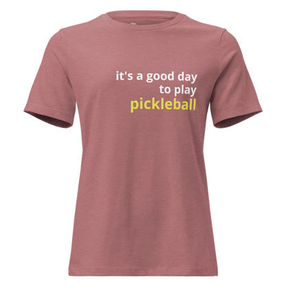 It's a Good Day to Play Pickleball Women's Relaxed T-Shirt