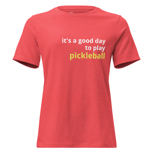 It's a Good Day to Play Pickleball Women's Relaxed T-Shirt