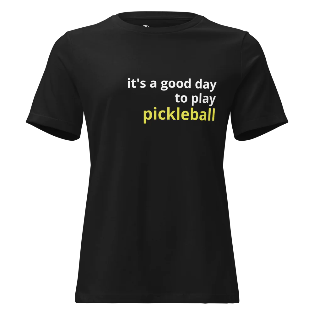 It's a Good Day to Play Pickleball Women's Relaxed T-Shirt