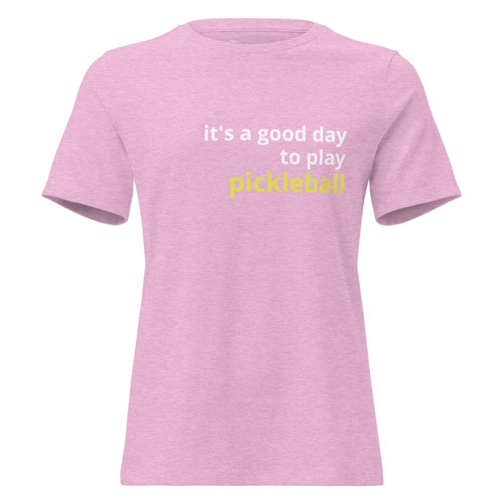 It's a Good Day to Play Pickleball Women's Relaxed T-Shirt