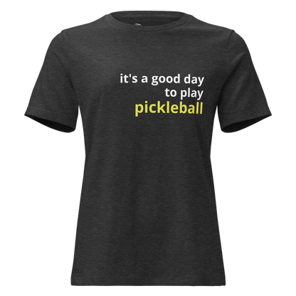 It's a Good Day to Play Pickleball Women's Relaxed T-Shirt